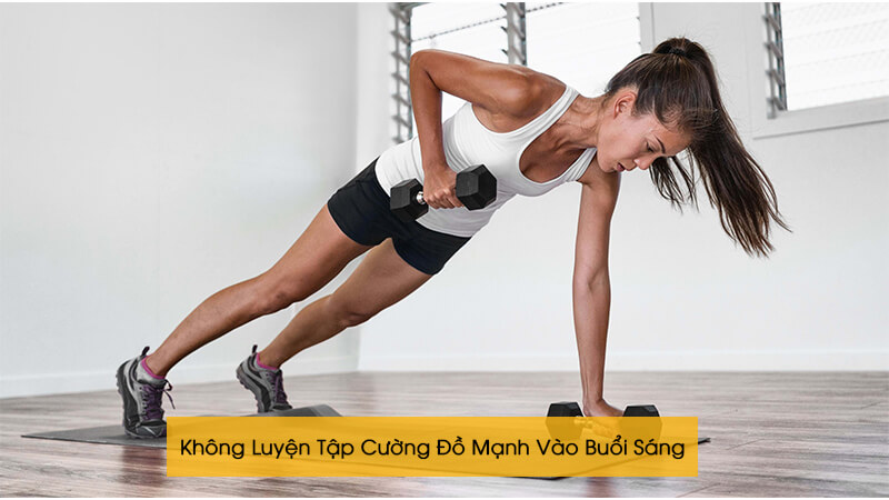 Tập luyện cường độ cao khi chưa ăn sáng